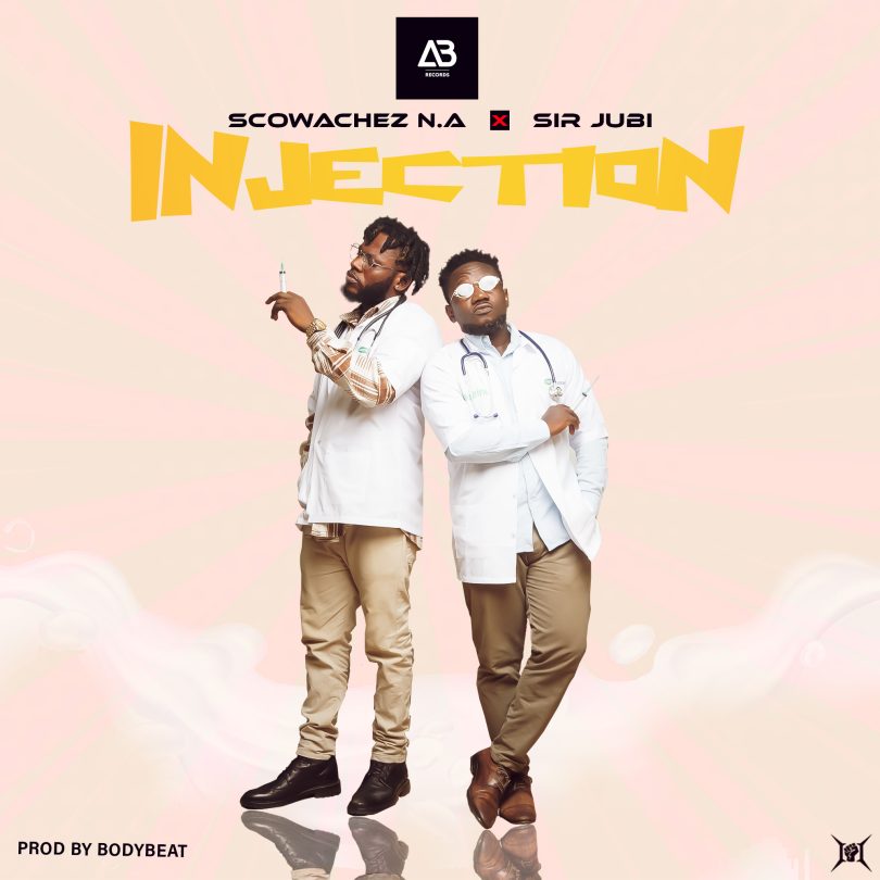 Scowachez N.A x Sir Jubi - Injection (Prod By Bodybeatz)