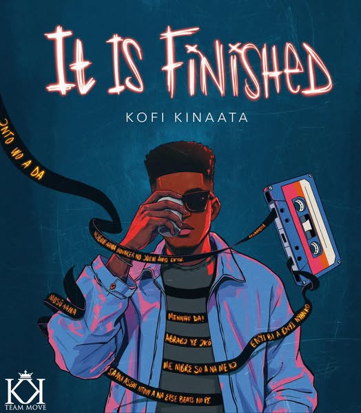 Listen: It Is Finished By Kofi Kinaata