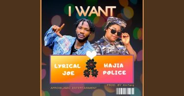 Hajia Police x Lyrical Joe - I Want