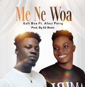 Kofi Boa – Me Ne Woa Ft Afezi Perry