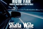 Shatta Wale – How Far