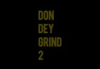 AmakyeTheRapper – Don Dey Grind 2