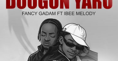 Fancy Gadam – Doogon Yaro Ft Ibee Melody